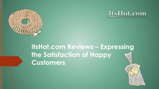 ItsHot.com Reviews – Expressing the Satisfaction of Happy Customers
