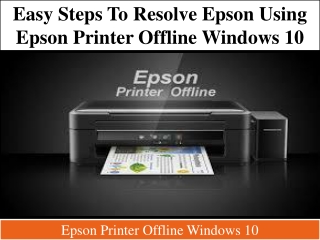 Easy steps to resolve epson using epson printer offline windows 10