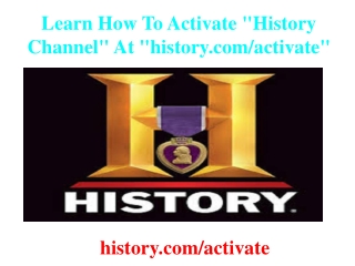 Learn How To Activate "History Channel" At "history.com/activate"