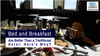 Bed and breakfast Are Better Than a Traditional Hotel: Here's Why?