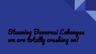 Stunning Banarasi Lehengas we are totally crushing on!
