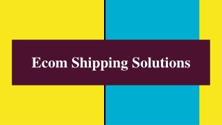 Benefits Of Implementing The Right Ecommerce Shipping Solution