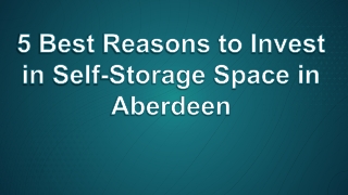 5 Best Reasons to Invest in Self-Storage Space in Aberdeen