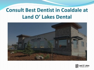 Consult Best Dentist in Coaldale at Land O’ Lakes Dental
