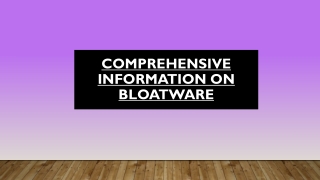 Comprehensive Information on Bloatware