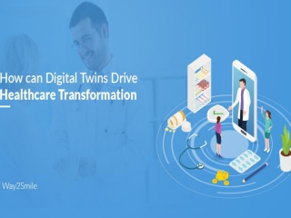 How can Digital Twins Drive Healthcare Transformation?