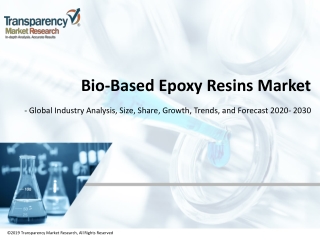 Bio-Based Epoxy Resins Market: Global Industry Analysis, Size, Trends, Growth, and Forecast 2020 - 2030