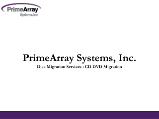 Disc Migration Services : CD DVD Migration - PrimeArray Systems, Inc.