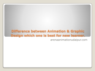 Difference between Animation & Graphic Design which one is best for new learner.