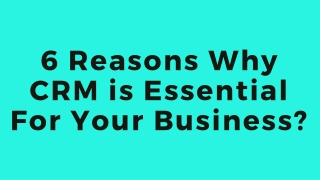 6 Reasons why CRM is essential for your business?