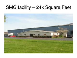 SMG facility – 24k Square Feet