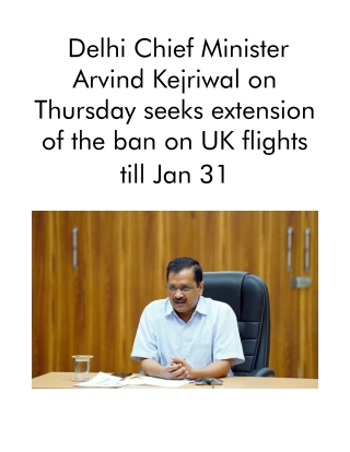 Delhi Chief Minister Arvind Kejriwal on Thursday Seeks Extension of the Ban on UK Flights Till Jan 31