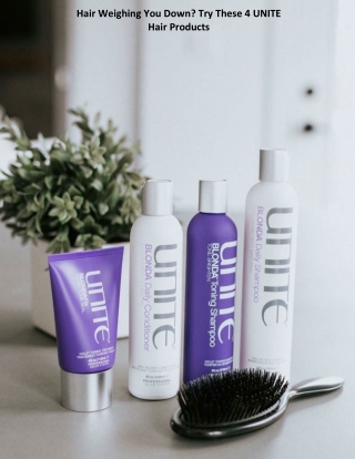 Hair Weighing You Down? Try These 4 UNITE Hair Products