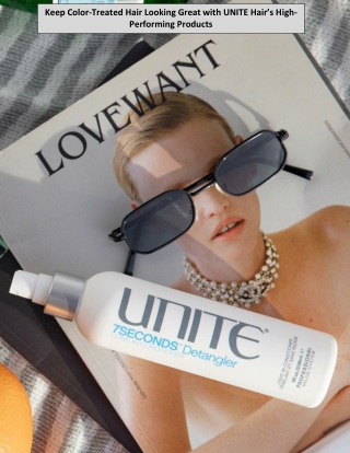 Keep Color-Treated Hair Looking Great with UNITE Hair’s High-Performing Products