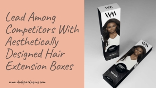 Make Yourself Brand With Custom Hair Extension Packaging Boxes | Cosmetic Boxes