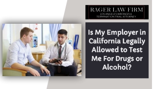 Is My Employer in California Legally Allowed to Test Me For Drugs or Alcohol?