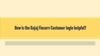 How is the Bajaj Finserv Customer login helpful?