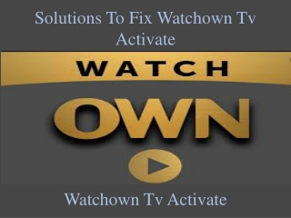 Solutions To Fix Watchown Tv Activate