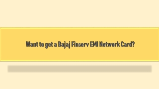 Want to get a Bajaj Finserv EMI Network Card?