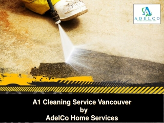 A1 Cleaning Service Vancouver by AdelCo Home Services