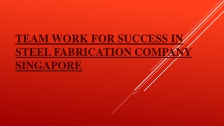 Team Work for Success In Steel Fabrication Company Singapore