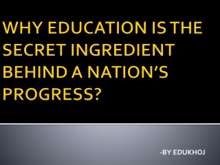 Why Education Is The Secret Ingredient Behind A Nation's Progress?