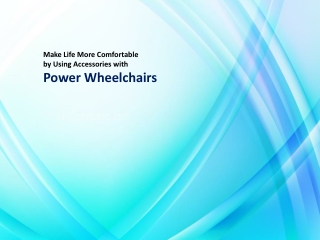 Make Life More Comfortable by Using Accessories with Power Wheelchairs