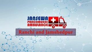 Obtain EMS Based Road Ambulance from Ranchi and Jamshedpur