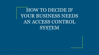 HOW TO DECIDE IF YOUR BUSINESS NEEDS AN ACCESS CONTROL SYSTEM