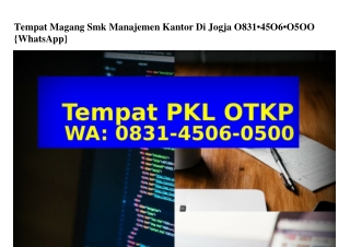 Tempat Magang Smk Manajemen Kantor Di Jogja 0831_4506_0500{WhatsApp}