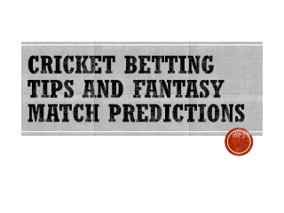 Cricket Betting Tips and Fantasy match Predictions