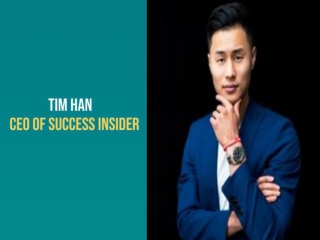 Tim Han - CEO of Success Insider