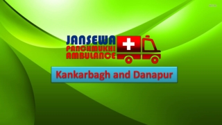 Avail Ambulance from Kankarbagh and Danapur with Peerless ICU Facility