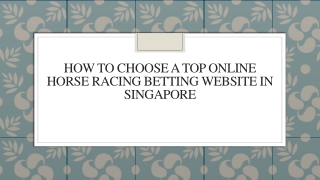 How To Choose A Top Online Horse Racing Betting Website In Singapore