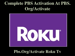 Complete PBS activation at PBS.org/activate