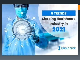 8 Trends Shaping Healthcare Industry in 2021