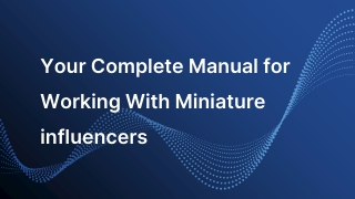 Your Complete Manual for Working With Miniature influencers
