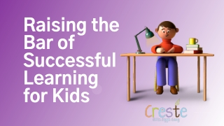 Raising the Bar of Successful Learning for Kids