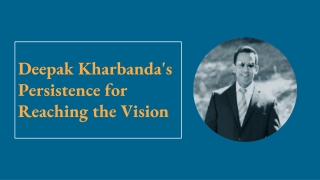 Deepak Kharbanda's Persistence for Reaching the Vision