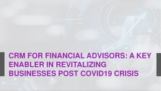 CRM for Financial Advisors: A Key Enabler in Revitalizing Businesses Post COVID19 Crisis