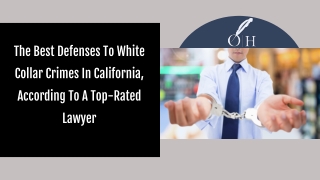 The Best Defenses To White Collar Crimes In California, According To A Top-Rated Lawyer