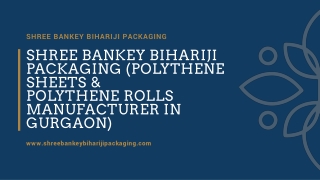 Shree Bankey Bihariji Packaging Polythene Rolls & Poly Tube Rolls Manufacturer In Gurgaon