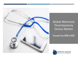 Global Motorized Thrombectomy Device Market to be Worth US$959.717 million in 2025