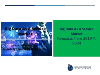 Big Data As A Service Market  to grow at a CAGR of  8.59%.  (2019-2024)