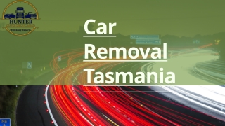 choose the car removal Tasmania carefully always.