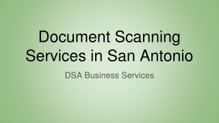 View the PPT to Know About Document Scanning Services - DSA Business Services