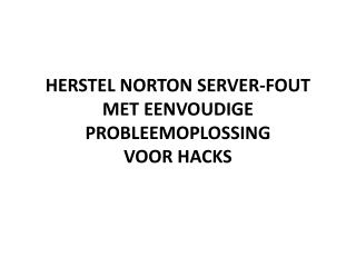 HERSTEL NORTON SERVER-FOUT MET EENVOUDIGE PROBLEEMOPLOSSING VOOR HACKS