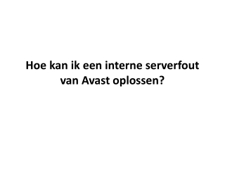 Hoe kan ik een interne serverfout van Avast oplossen?