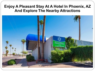 Enjoy A Pleasant Stay At A Hotel In Phoenix, AZ And Explore The Nearby Attractions