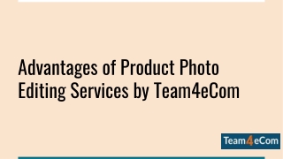 Advanatges of Product Photo Editing Services by Team4eCom